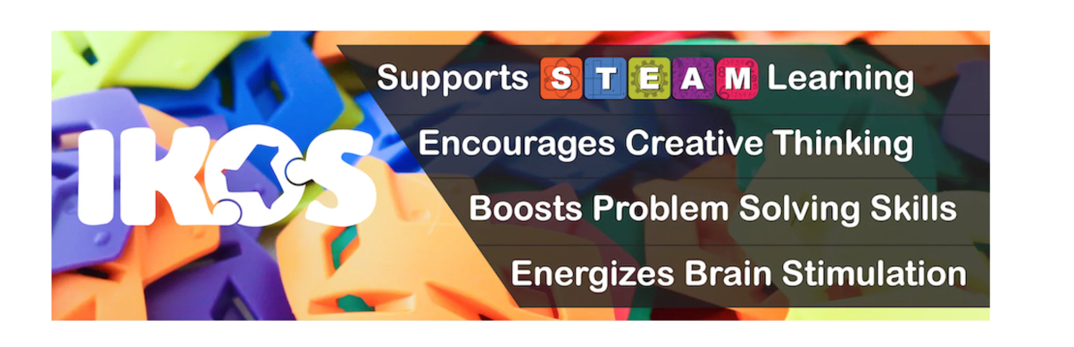 IKOS supports STEAM learning, encourages creative thinking, boosts problem solving skills and energizes brain stimulation